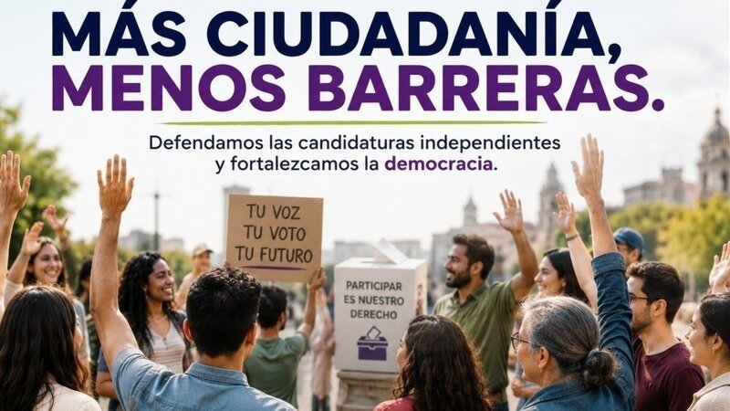 Defendamos las candidaturas independientes: más participación ciudadana, menos barreras