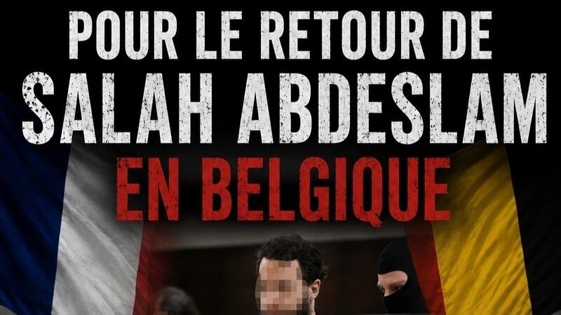 POUR QUE SALAH ABDESLAM RETOURNE PURGER SA PEINE EN BELGIQUE !