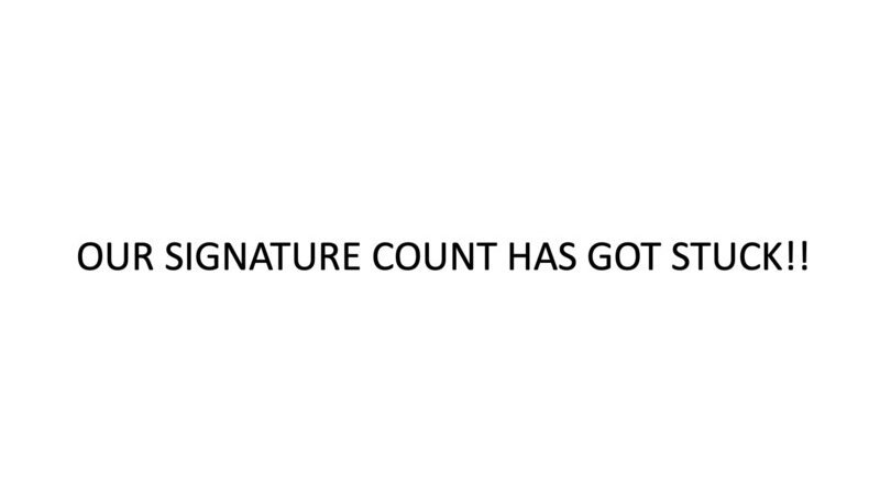 Momentum has completely stalled out, and our signature count has got completely stuck at 259!