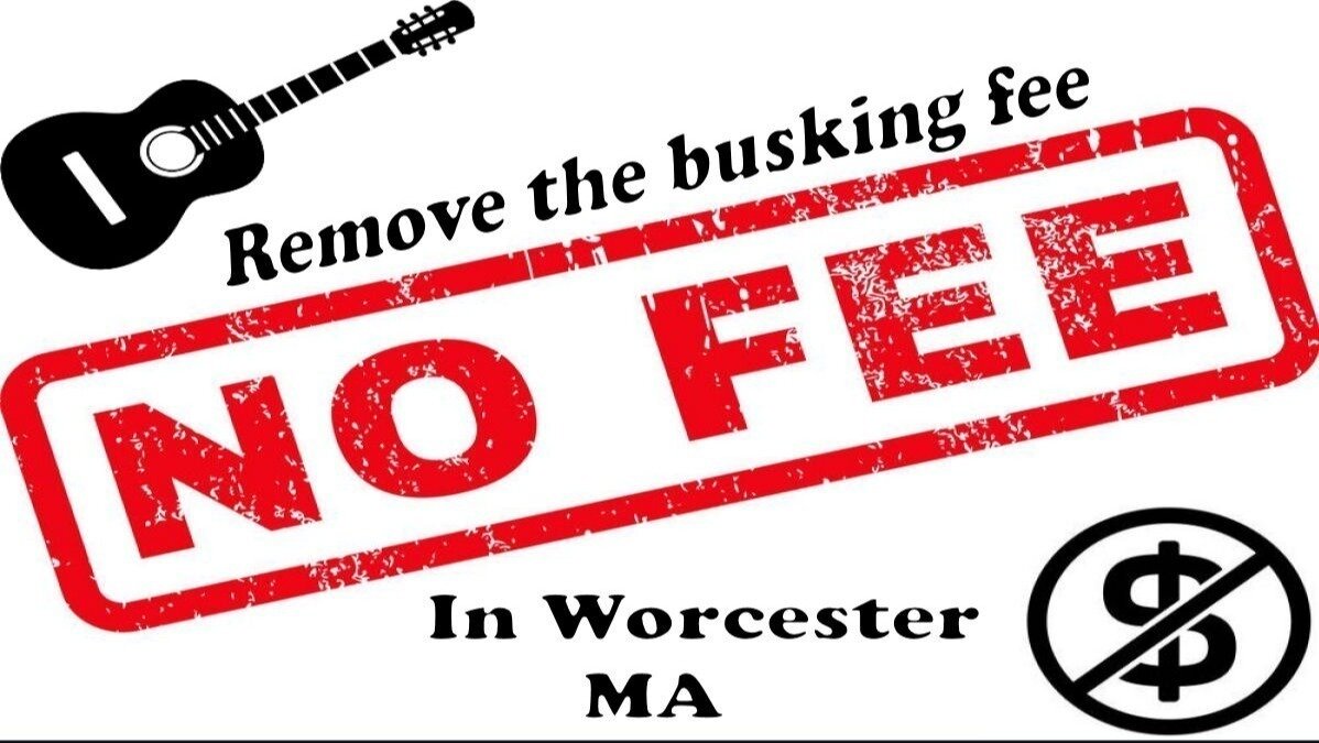 Petition · Remove the busking fee in Worcester MA United States ·