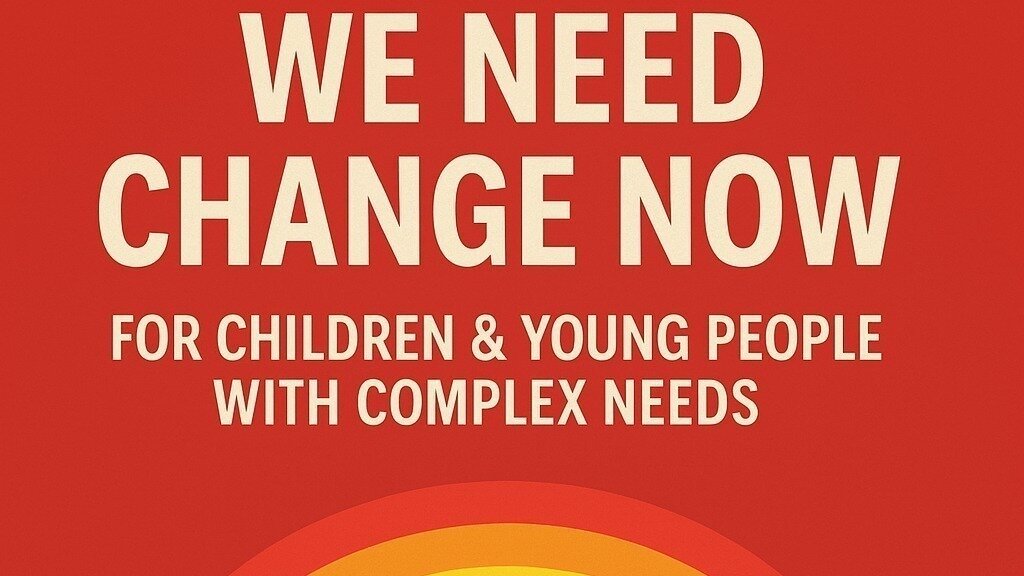 Petition · Every Child & young person with complex needs and their ...