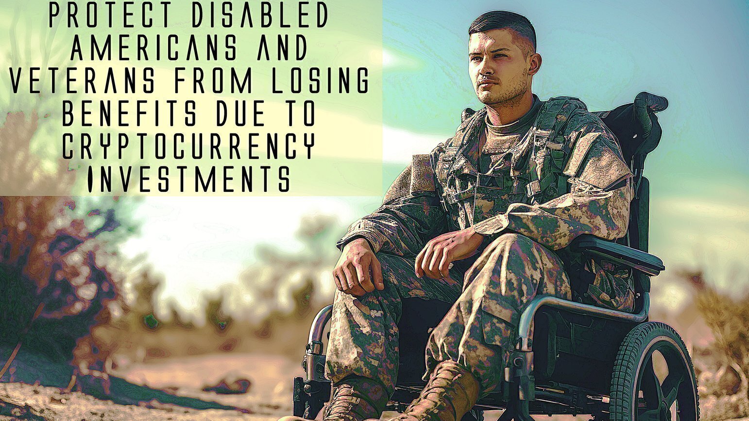 Petition · Protect Disabled Americans/Veterans from Losing Benefits Due to  Cryptocurrency Investments - United States · Change.org