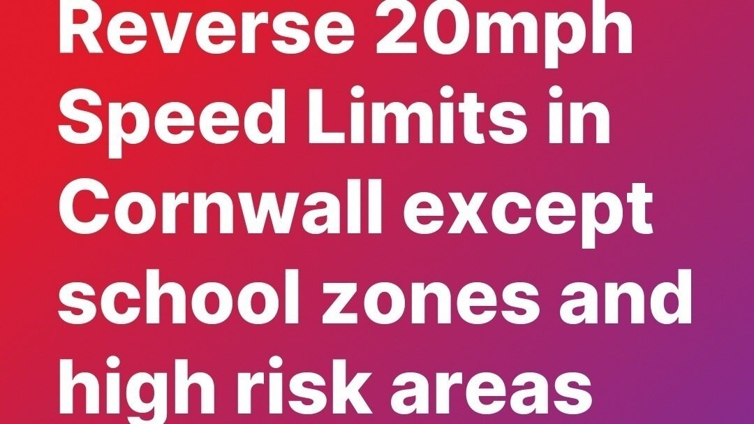 Petition · Reverse 20mph Speed Limits in Cornwall except school zones ...