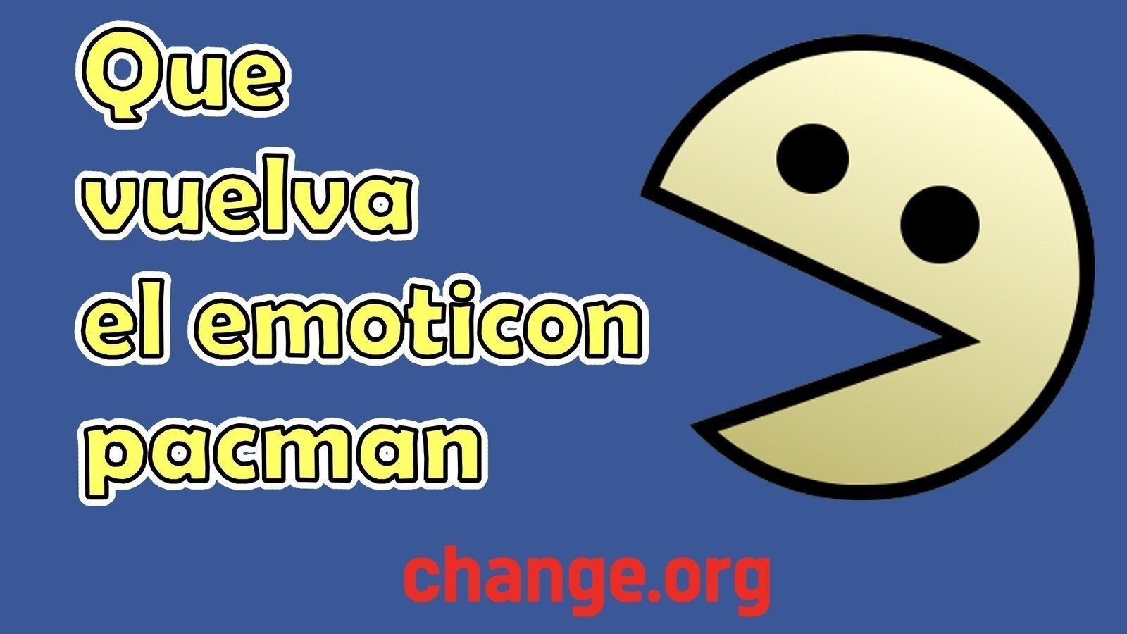 Petición · Que regresen el emoticon pacman a facebook - México · Change.org