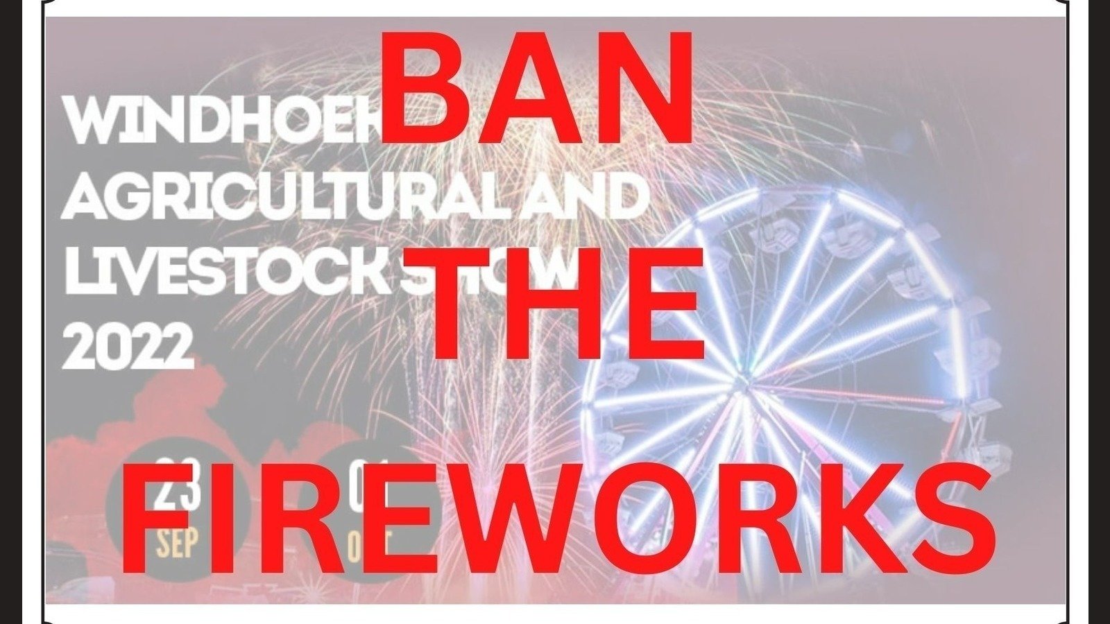 Petition · Petition AGAINST Fireworks at the Windhoek Agricultural
