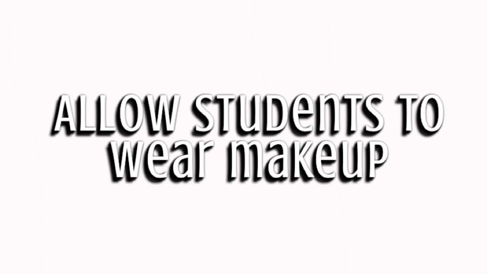 Petition · Allow students in Manchester to wear makeup during school