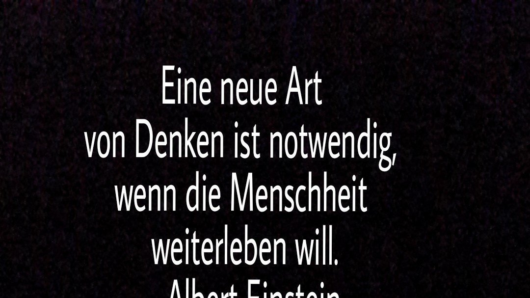 Get Eine neue art von denken ist notwendig wenn die menschheit weiterleben wird Desktop Wallpaper Eine Neue Art Von Denken Ist Notwendig Wenn Die Menschheit Weiterleben Wird