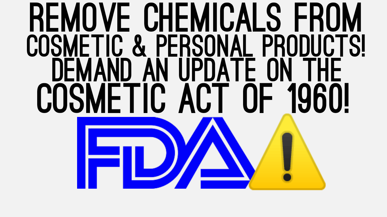Petition · GET DANGEROUS CHEMICALS OUT OF COSMETICS AND AN UPDATE ON