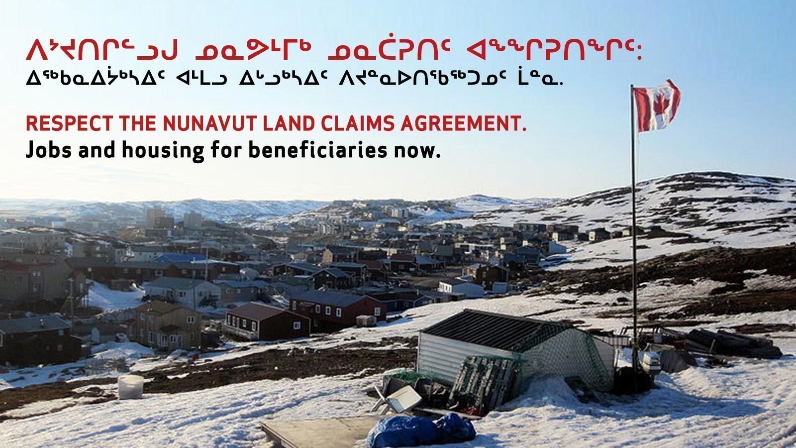 Petition · Respect the Nunavut Land Claims Agreement Jobs and housing for Inuit Now! Canada
