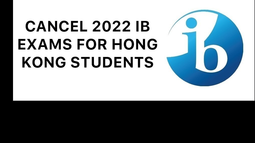 Petition Cancel 2022 IB Exams For Hong Kong Students Change petition-cancel-2022-ib-exams-for-hong-kong-students-change