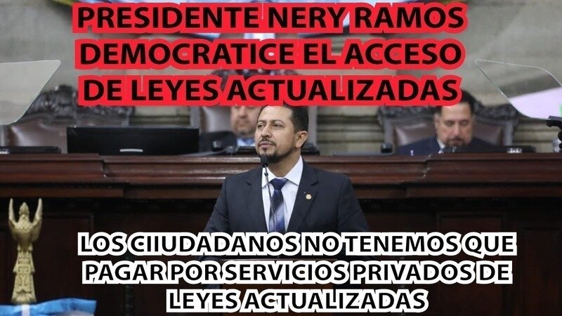Presidente Nery Ramos, democratice el acceso a leyes actualizadas