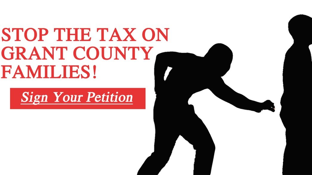Petition · SIGN YOUR "STOP THE TAX INCREASE ON GRANT COUNTY FAMILIES