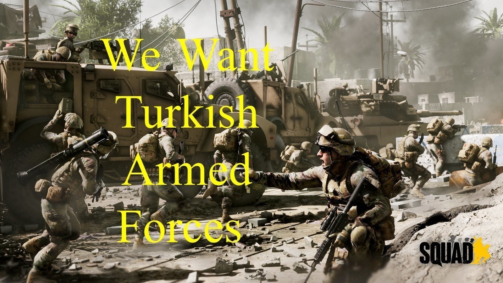 Kampanya · We want the Turkish Armed Forces in Squad game / Squad