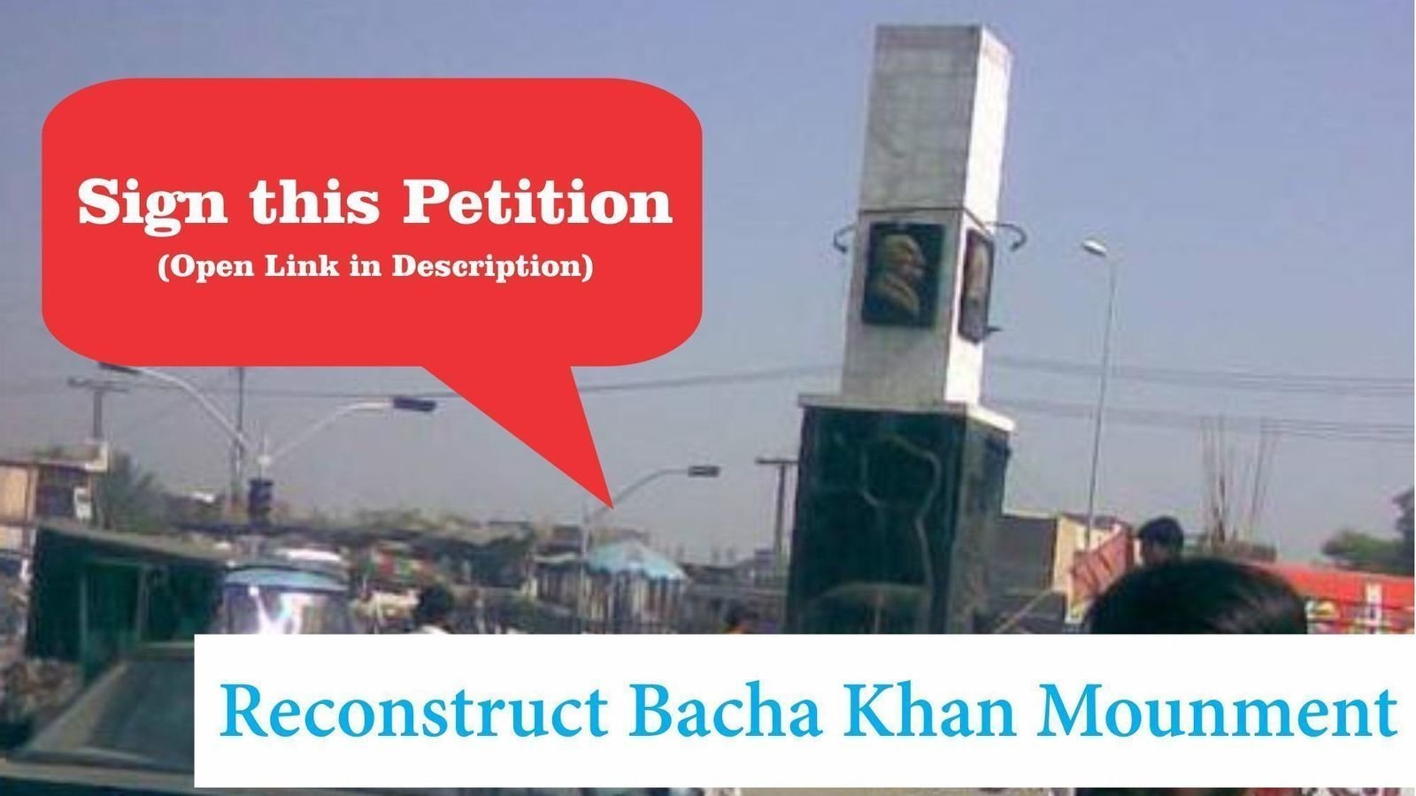 Petition · Reconsruct Bacha Khan Monument at Bacha Khan Chowk