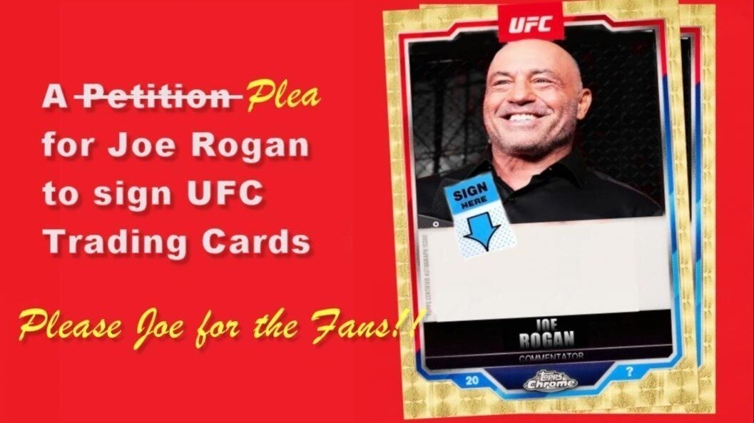 Petition · A Plea For Joe Rogan To Sign UFC Trading Cards - United ...