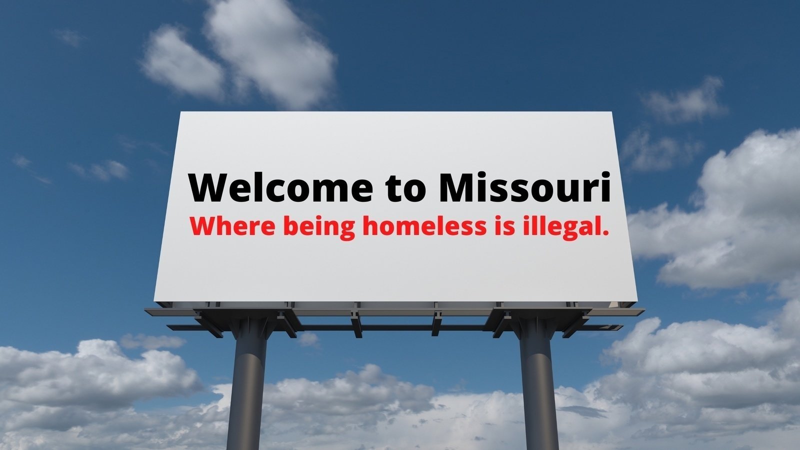 Petition · STOP MISSOURI FROM MAKING THE HOMELESS ILLEGAL United