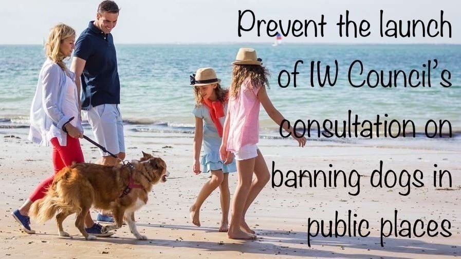 Petition · Prevent the launch of IW Council’s consultation on banning dogs in public places