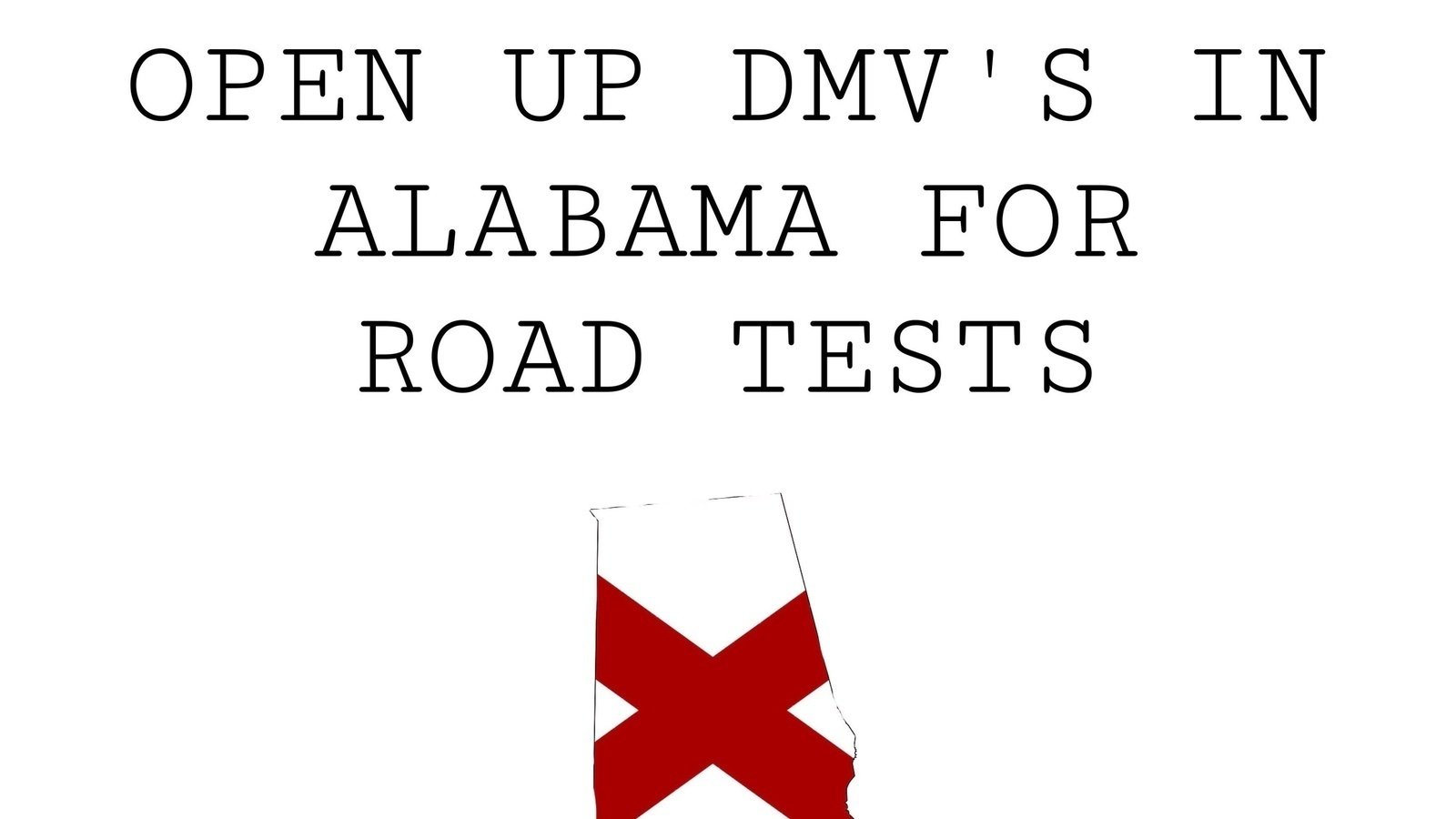 Petition · Open up Alabama DMV's for road tests ·