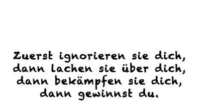 Download Haben keinen einfluss auf ignorieren sie dich dann lachen sie ueber dich dann bekaempfen sie dich und du gewinnst dann For Android Free