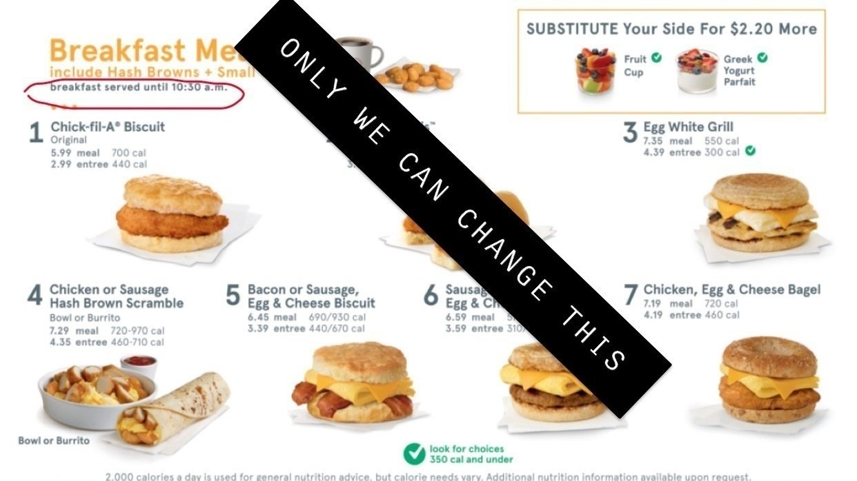 Petition Have Chick fil A Make Their Breakfast Menu Available At Any Petition Have Chick fil A Make Their Breakfast Menu Available At Any